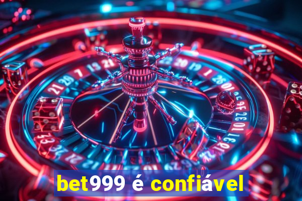 bet999 é confiável